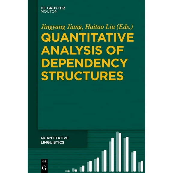 Quantitative Linguistics [Ql] Quantitative Analysis of Dependency Structures, Book 72, (Hardcover)
