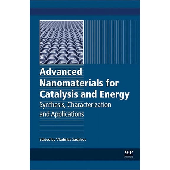 Advanced Nanomaterials Advanced Nanomaterials for Catalysis and Energy: Synthesis, Characterization and Applications, (Paperback)