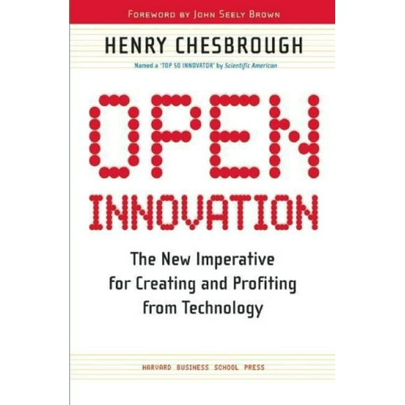 Open Innovation: The New Imperative for Creating and Profiting from Technology