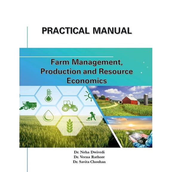 Practical Manual: Farm Management, Production, and Resource Management: Farm Management, Production, and Resource Manage, (Paperback)