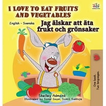 English Swedish Bilingual Collection I Love to Eat Fruits and Vegetables (English Swedish Bilingual Book), (Hardcover)