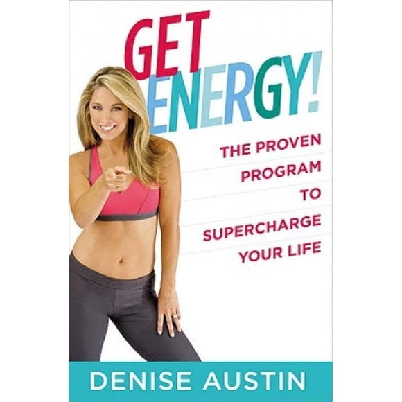 Get Energy!: The Proven Program to Supercharge Your Life