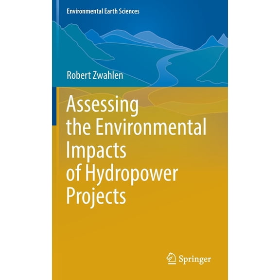 Environmental Earth Sciences Assessing the Environmental Impacts of Hydropower Projects, (Hardcover)
