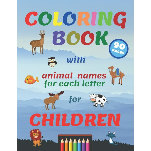 Coloring Book With Animal Names For Each Letter For Children : For Kids  Ages 3-5 And 4-8 With A Lot Of Animals (Paperback) 