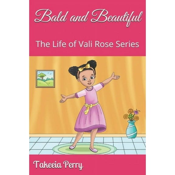 The Life of Vali Rose: Bald and Beautiful: The Life of Vali Rose Series (Paperback)