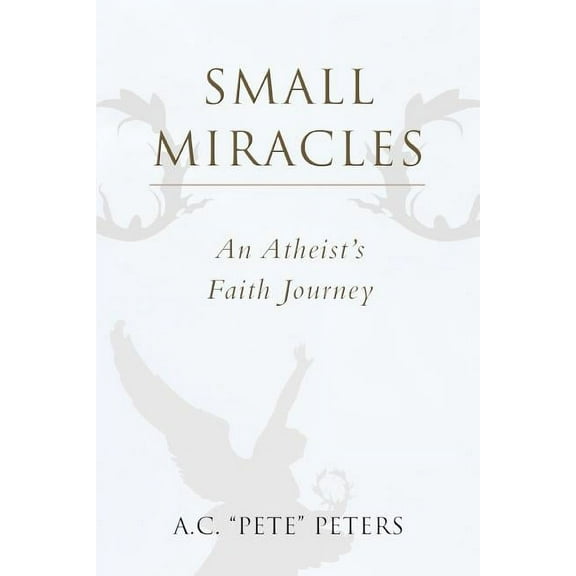 Small Miracles: An Atheist's Faith Journey (Paperback)
