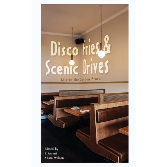 Life in the Garden State Disco Fries & Scenic Drives: Life in the Garden State, (Paperback)