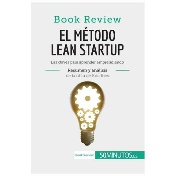 El método Lean Startup de Eric Ries (Book Review): Las claves para aprender emprendiendo, (Paperback)