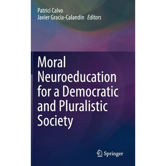 Moral Neuroeducation for a Democratic and Pluralistic Society, (Hardcover)