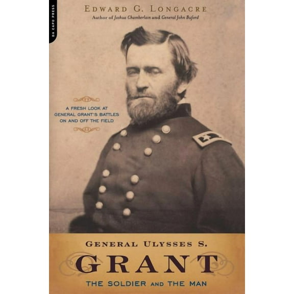 General Ulysses S. Grant: The Soldier and the Man, (Paperback)