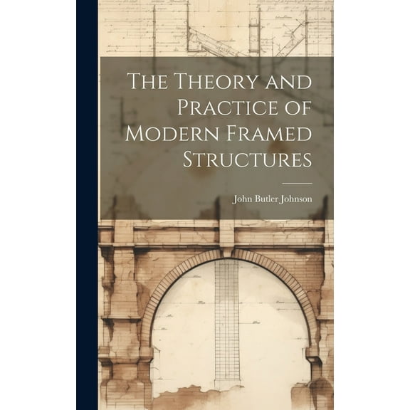 The Theory and Practice of Modern Framed Structures (Hardcover)