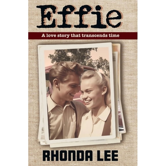 Effie: A Love Story That Transcends Time, (Hardcover)