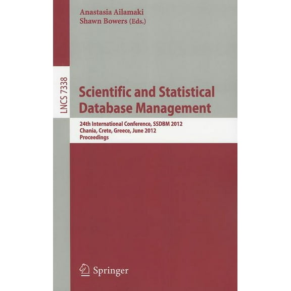 Scientific and Statistical Database Management: 24th International Conference, SSDBM 2012, Chania, Crete, Greece, June 2, (Paperback)