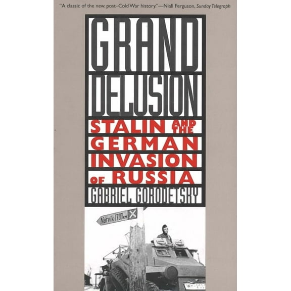 Grand Delusion : Stalin and the German Invasion of Russia (Paperback)