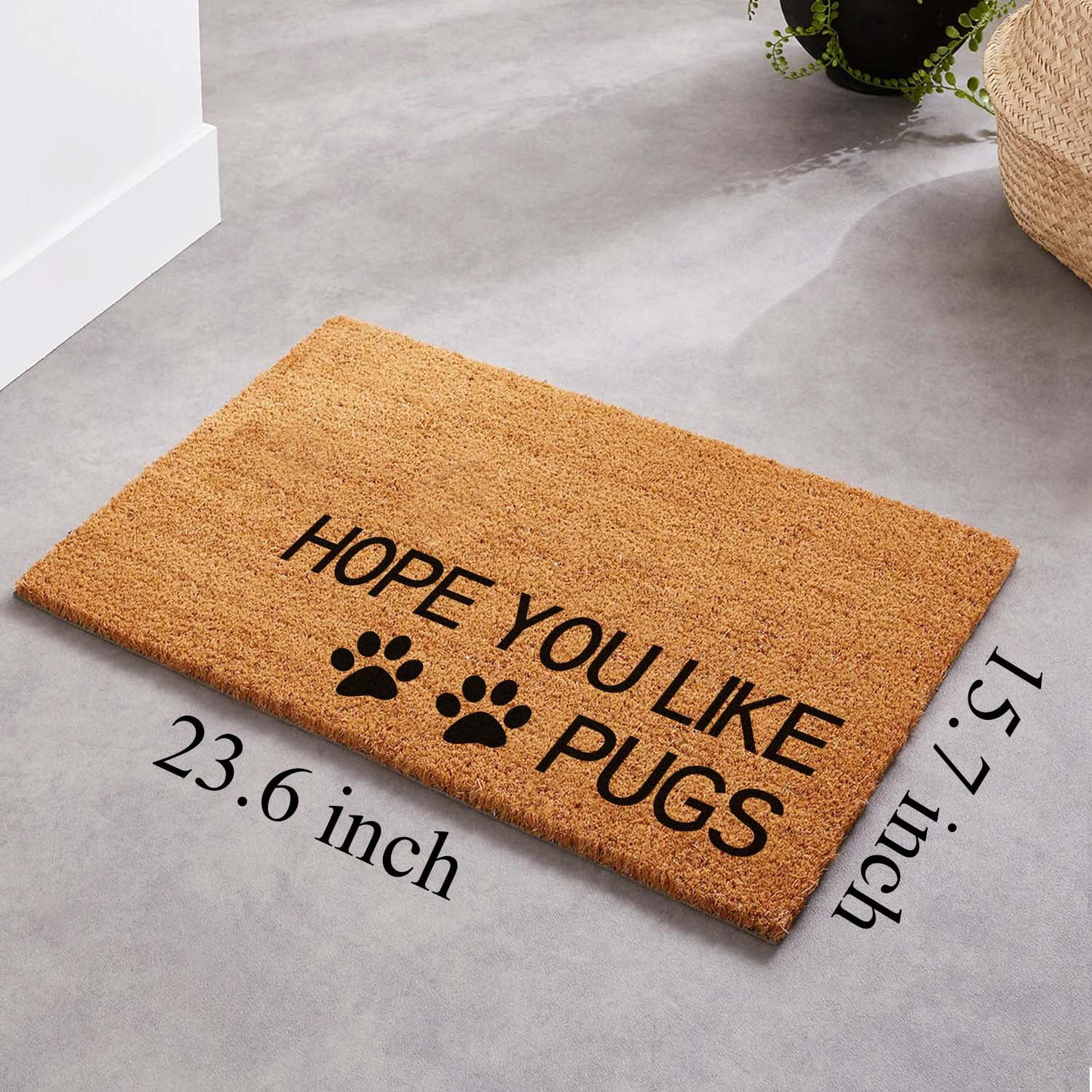 Funny Coir Doormat Hope You Like Pugs Cute Dogs Pets Rugs Front Porch Decor Doormat For The Entrance Way Personalized Rug with Heavy-Duty PVC Backing Non Slip Outdoor Coir Doormat 23.6 x 15.7inch
