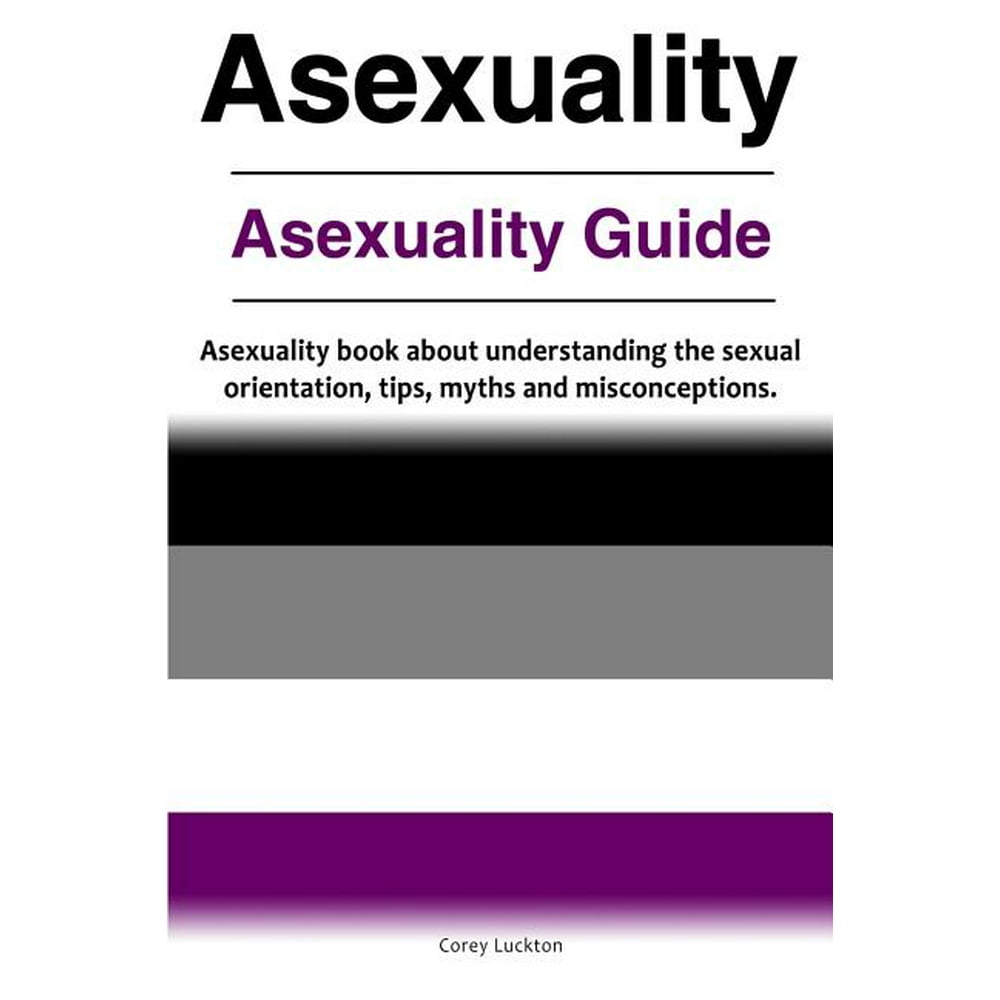 Asexuality Asexuality Guide Asexuality Book About Understanding The 0227