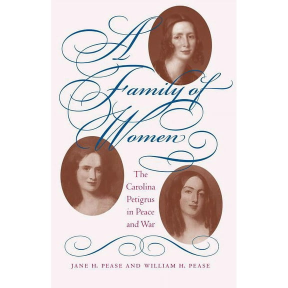 A Family of Women: The Carolina Petigrus in Peace and War, (Paperback)
