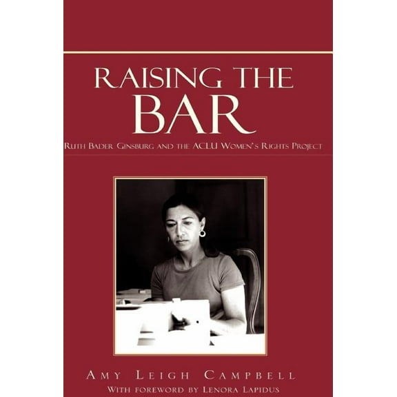 Raising the Bar: Ruth Bader Ginsburg and the ACLU Women's Rights Project, (Hardcover)
