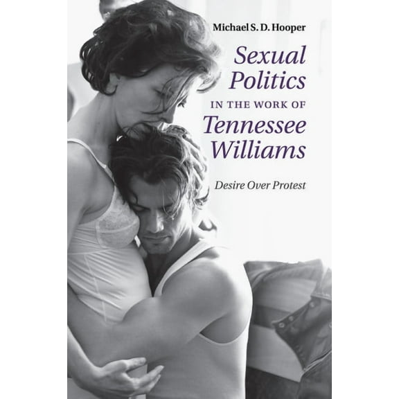 Sexual Politics in the Work of Tennessee Williams, (Paperback)