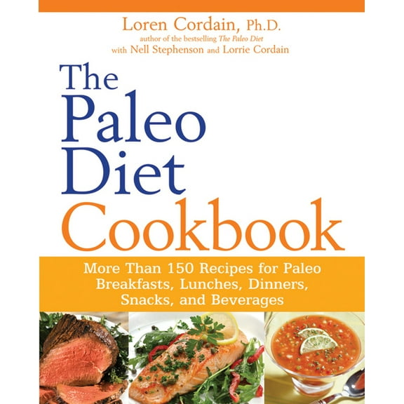 Paleo The Paleo Diet Cookbook: More Than 150 Recipes for Paleo Breakfasts, Lunches, Dinners, Snacks, and Beverages, (Paperback)