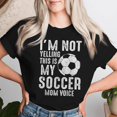 thumbnail image 2 of I'm Not Yelling This Is My Soccer Mom Voice Women’s T-Shirt, Funny Sports Mom Graphic Tee, Comfortable Cotton Shirt Perfect for Proud Soccer Moms, Casual Game Day and Everyday Wear, 2 of 3