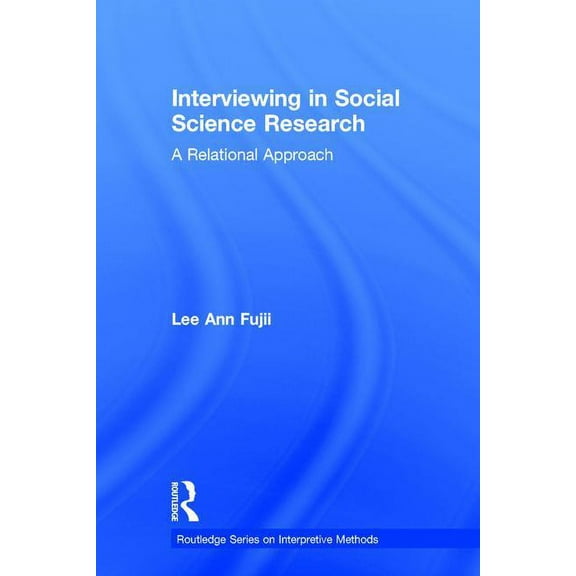 Routledge Interpretive Methods Interviewing in Social Science Research: A Relational Approach, (Hardcover)