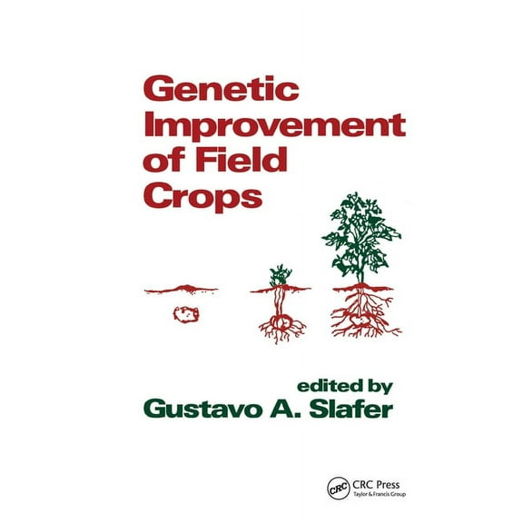 Books in Soils, Plants, and the Environm Genetic Improvement of Field Crops, Book 30, (Hardcover)