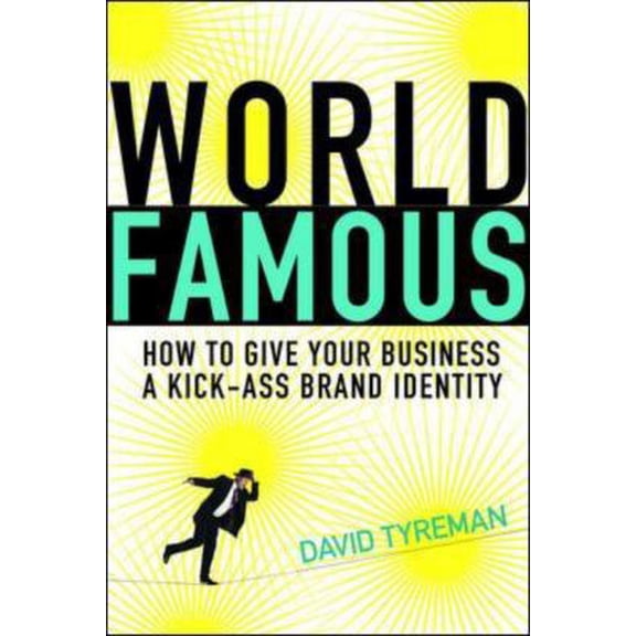 Pre-Owned World Famous : How to Give Your Business a Kick-Ass Brand Identity (Paperback)