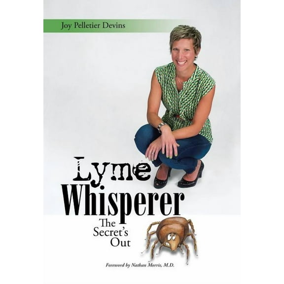 Lyme Whisperer: The Secret's Out, (Hardcover)