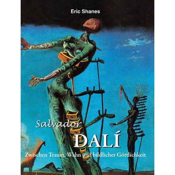 Salvador DalÃÂ: Zwischen Traum, Wahn und bildlicher Göttlichkeit, (Hardcover)