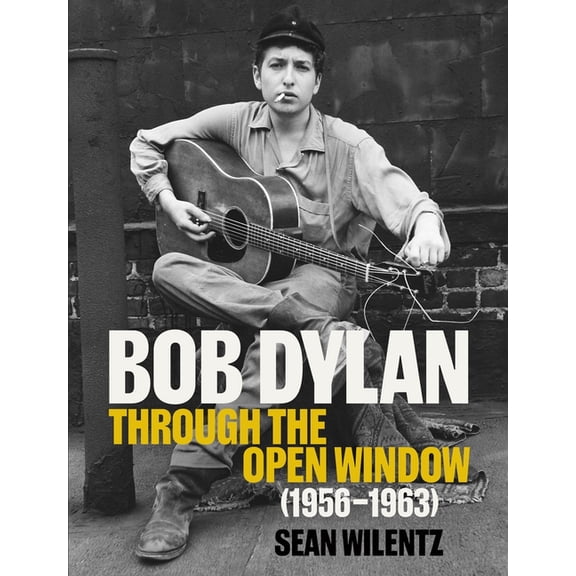 Bob Dylan: Through the Open Window, 1956-1963, (Hardcover)
