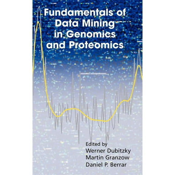 Fundamentals of Data Mining in Genomics and Proteomics, (Hardcover)