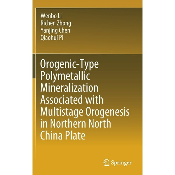 Orogenic-Type Polymetallic Mineralization Associated with Multistage Orogenesis in Northern North China Plate, (Hardcover)