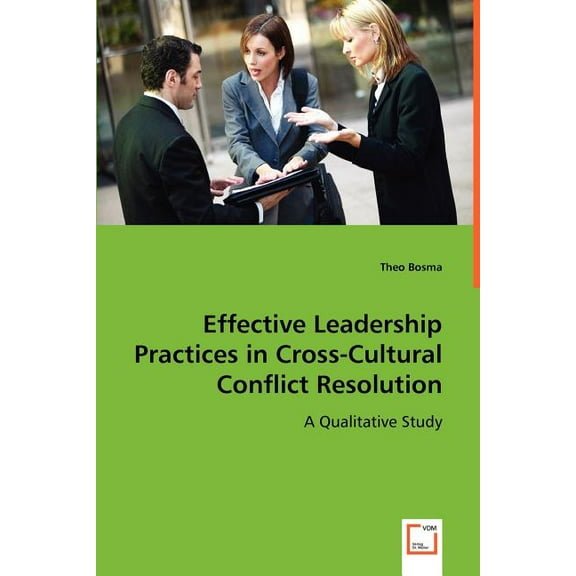 Effective Leadership Practices in Cross-Cultural Conflict Resolution (Paperback)
