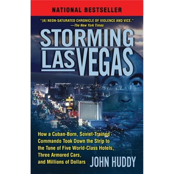 Pre-Owned Storming Las Vegas: Storming Las Vegas: How a Cuban-Born, Soviet-Trained Commando Took Down the Strip to the Tune of Five World-Class Hotels, Three Ar (Paperback) 0345514416 9780345514417