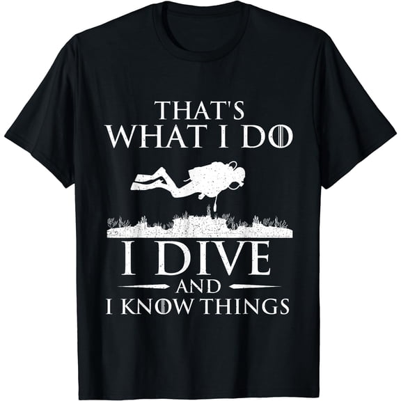 I Do I Dive And I Know Things - Scuba Diving Scuba Diver T-Shirt Black Small