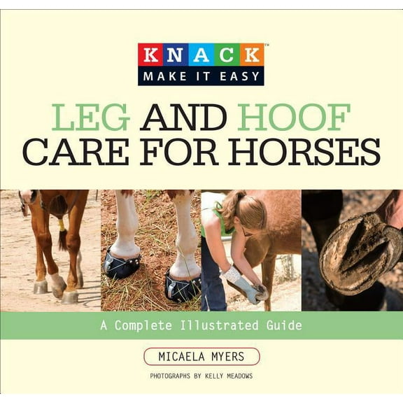 Knack: Make It Easy: Knack Leg and Hoof Care for Horses : A Complete Illustrated Guide (Paperback)