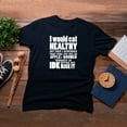 thumbnail image 4 of TotallyTorn I Would Eat Healthy Novelty Sarcastic Funny Mens Graphic T Shirts, 4 of 5
