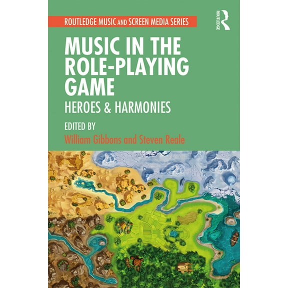 Routledge Music and Screen Media Music in the Role-Playing Game: Heroes & Harmonies, (Paperback)