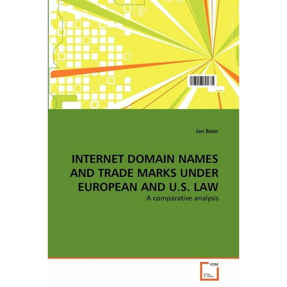 Internet Domain Names and Trade Marks Under European and U.S. Law