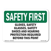 OSHA SAFETY FIRST Sign - Gloves Safety Glasses Safety Shoes And | Decal | Protect Your Business Work Site Warehouse | Made in the USA