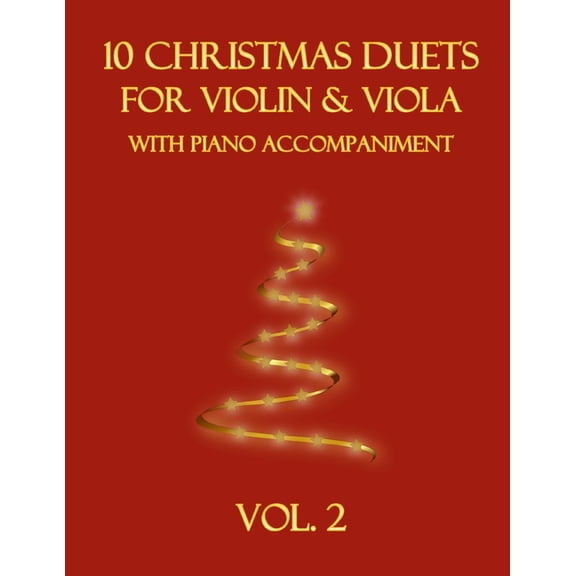 Christmas Duets for Violin and Viola wit 10 Christmas Duets for Violin and Viola with Piano Accompaniment: Vol. 2, Book 2, (Paperback)