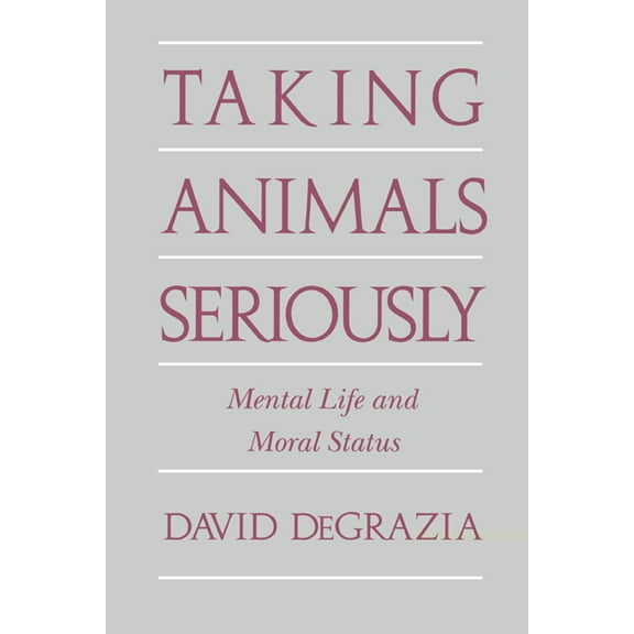 Taking Animals Seriously: Mental Life and Moral Status, (Paperback)