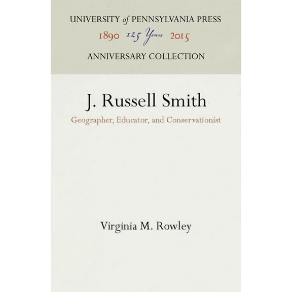 Anniversary Collection: J. Russell Smith: Geographer, Educator, and Conservationist (Hardcover)