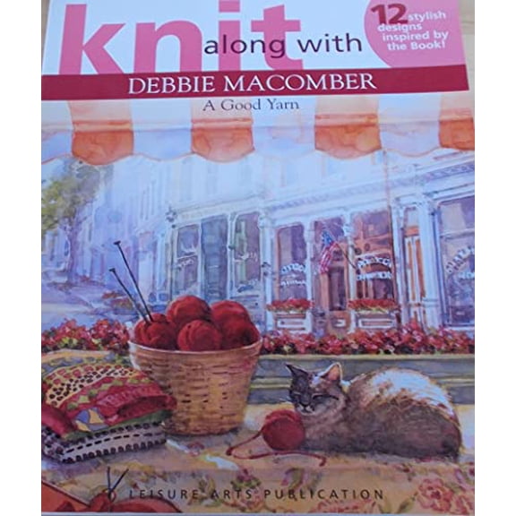 Pre-Owned Knit Along With Debbie Macomber - A Good Yarn (Leisure Arts #4135) (Paperback) 1574865110 9781574865110