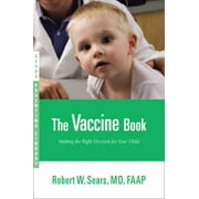 Angle View: The Vaccine Book: Making the Right Decision for Your Child (Sears Parenting Library) [Paperback - Used]