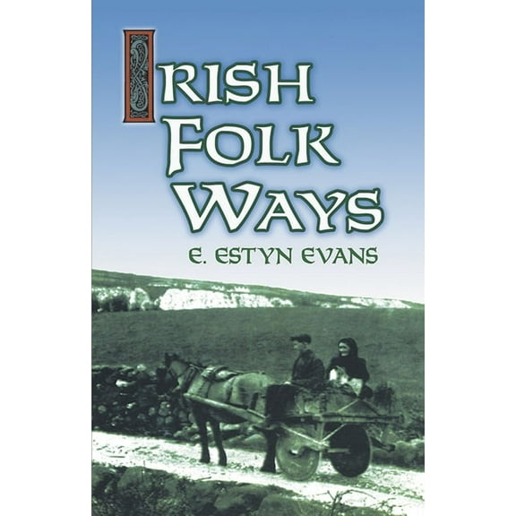 Celtic, Irish: Irish Folk Ways (Paperback)
