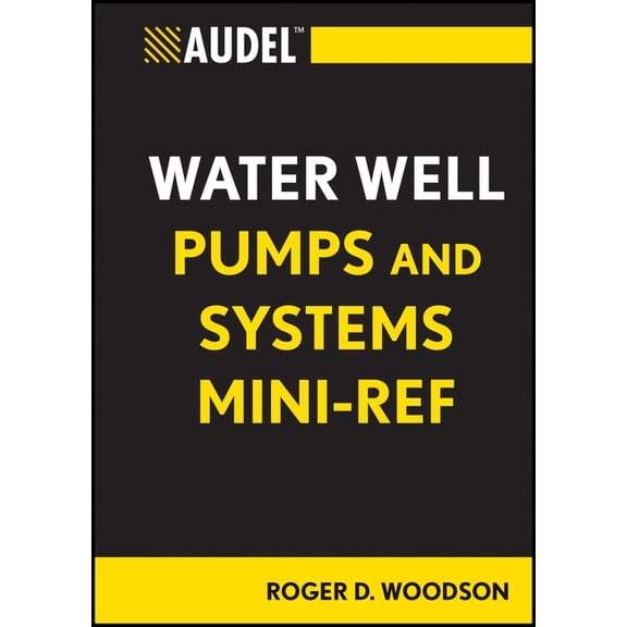 Audel Technical Trades Audel Water Well Pumps and Systems Mini-Ref, Book 58, (Paperback)
