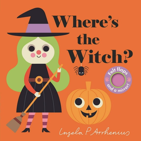 Where's the Where's the Witch?: (An Interactive, Sensory Lift-The-Flap Book with Felt Flaps and a Mirror for Babies & Toddl, (Board Book)