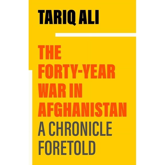 The Forty-Year War in Afghanistan: A Chronicle Foretold, (Paperback)
